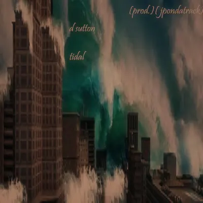 Listen to Tidal - Single by D Sutton