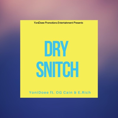 Dry Snitch (feat. Og Cain & E. Rich) - Single