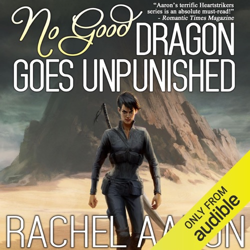 No Good Dragon Goes Unpunished: Heartstrikers, Book 3 (Unabridged) cover