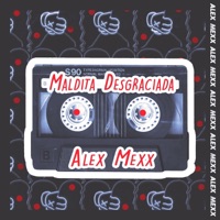 Maldita Desgraciada - Single - Alex Mexx