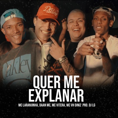 Quer Me Explanar (feat. Dâan MC, Mc Vitera, Mc Vh Diniz & DJ LG) - Single