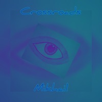 Crossroads - Single - Mikhail