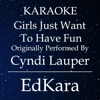 Girls Just Want to Have Fun (Originally Performed by Cyndi Lauper) [Karaoke No Guide Melody Version] - EdKara