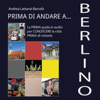 Prima di andare a Berlino - Andrea Lattanzi Barcelò