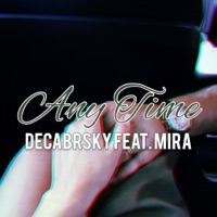 Any Time (feat. Mira) - Single - Decabrsky