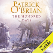 The Hundred Days: Aubrey-Maturin Series, Book 19 (Unabridged)