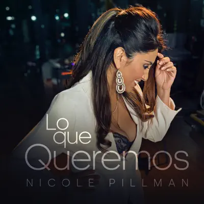 Lo Que Queremos - Single - Nicole Pillman