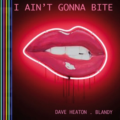 I Ain't Gonna Bite - Single