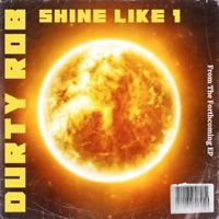 Shine Like 1 - Single - Durty Rob