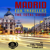 Madrid for Travelers: The Total Guide: The Comprehensive Traveling Guide for All Your Traveling Needs (Unabridged) - The Total Travel Guide Company Cover Art