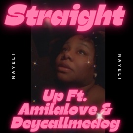 Straight Up (feat. Amila love & DeyCallMeDog) Nayeli