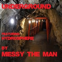 Underground (feat. Hydrosphere) - Single - Messy the Man