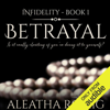 Betrayal: Infidelity, Book 1 (Unabridged) - Aleatha Romig