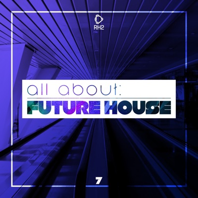 All About: Future House, Vol. 7