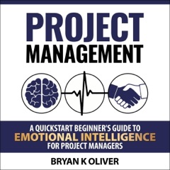 Project Management: Project Management for Beginners: A Quickstart Beginner's Guide to Emotional Intelligence for Project Managers (Unabridged)