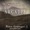 Arcadia(A Case For Willows And Lane) - Peter Grainger