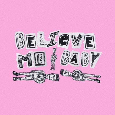 Believe Me Baby - Single