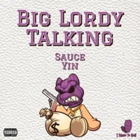 Big Lordy Talking - Single - Sauce Yin