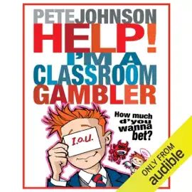 Help, I'm a Classroom Gambler (Unabridged)