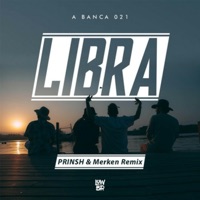 Libra (feat. A Banca 021) [Prinsh & Merken Remix] - Single - PRINSH & Merkén