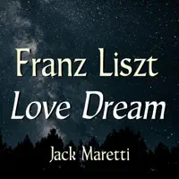 Franz Liszt Love Dream — Jack Maretti