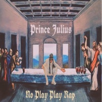 NO Play Play Rap - Prince Julius