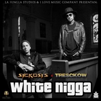White Nigga (feat. Tresckow) - Single - Sickosis