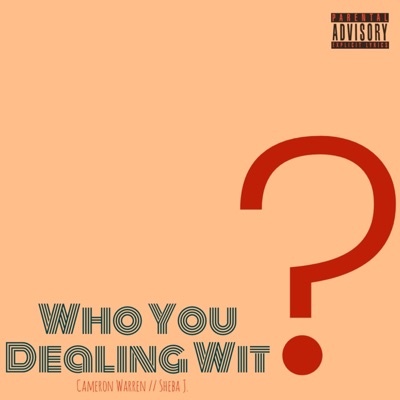 Who You Dealing Wit - Single