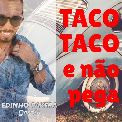 Edinho Pakera O Barão Da Pisadinha - Taco Taco e Não Pega