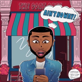 Ain't No Way ApTheGoat