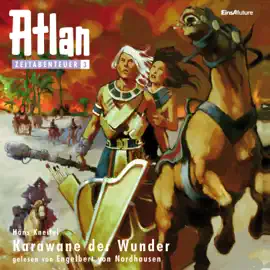 Karawane der Wunder - Atlan Zeitabenteuer 3 (Ungekürzt)