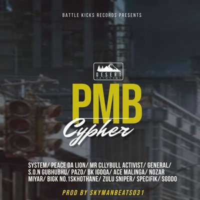 PMB Cypher (feat. System, Peace da lion, Mr CLLYBULL The Activist, S.O.N Gubhubhu, Nozar miyar, General, Ace Malinga, Specifik, BK Igoqa, Zulu sniper, Sgodo, Pazo & Bigk No.1 Skhothane) - EP