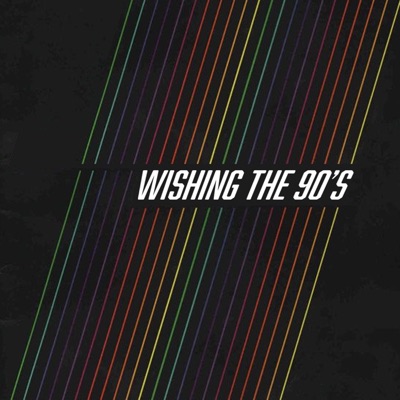 WISHING THE 90'S