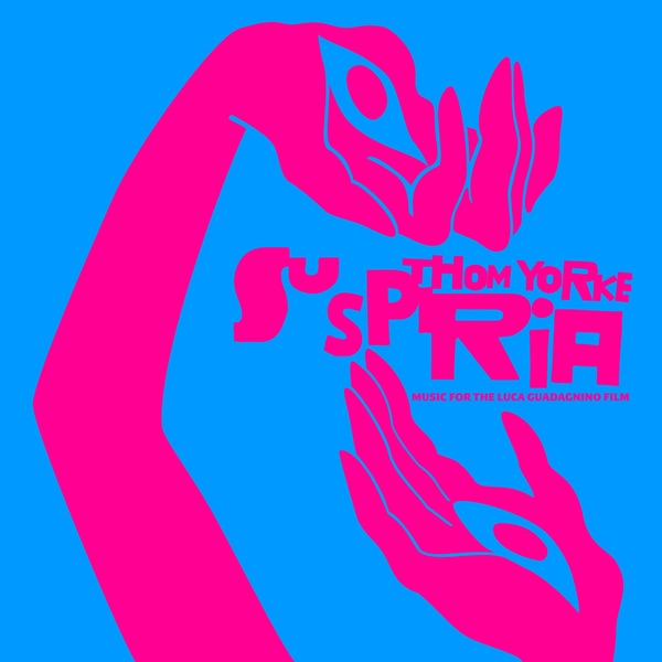 Suspiria (Music for the Luca Guadagnino Film) - Thom Yorke