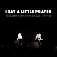 I Say a Little Prayer (feat. Janies) - Single - Juliano Fernandes