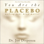 audiobook You Are the Placebo: Making Your Mind Matter (Unabridged) - Dr. Joe Dispenza