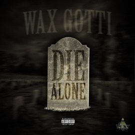 Die Alone Wax Gotti
