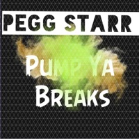 Pump Ya Breaks - Single - Pegg Starr