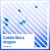 Colder as a Dragon artwork