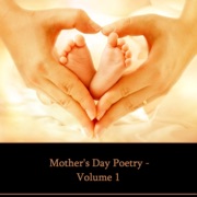 Mother's Day Poetry Volume 1 - William Wordsworth, Walt Whitman & Thomas Hardy