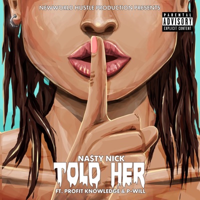 Told Her (feat. Profit Knowledge & P-Will) - Single