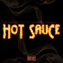 Hot Sauce (feat. Sharaya J & Dj Smallz) DJ Jayhood
