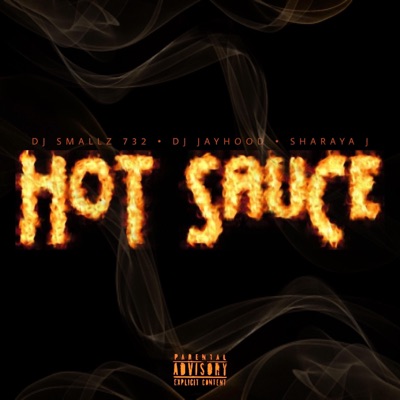 Hot Sauce (feat. Sharaya J & Dj Smallz) - Single