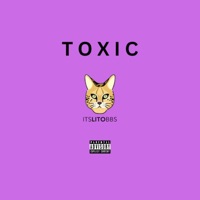 Toxic - Single - Itslitobbs