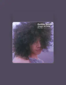 Dengarkan Yoshiko Goshima, tonton video musik, baca bio, lihat tanggal tur & lainnya!