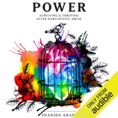 Audiobook cover for Power: Surviving & Thriving After Narcissistic Abuse (Unabridged) by Shahida Arabi