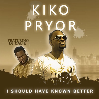 I Should Have Known Better (feat. DJ Calie) - Single