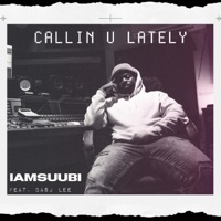 Callin' U Lately (feat. Casj Lee) - Single - IAMSUUBI
