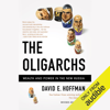 The Oligarchs: Wealth and Power in the New Russia (Unabridged) - David Hoffman