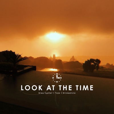 Look at the Time (feat. Greg Cypher & Topp) - Single